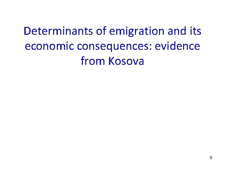 Determinants of emigration and its economic consequences: evidence from Kosova 3 
