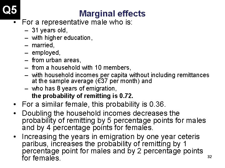 Q 5 Marginal effects • For a representative male who is: – – –