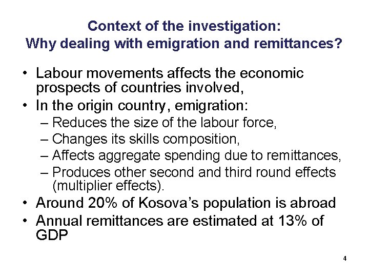 Context of the investigation: Why dealing with emigration and remittances? • Labour movements affects