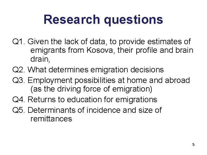 Research questions Q 1. Given the lack of data, to provide estimates of emigrants