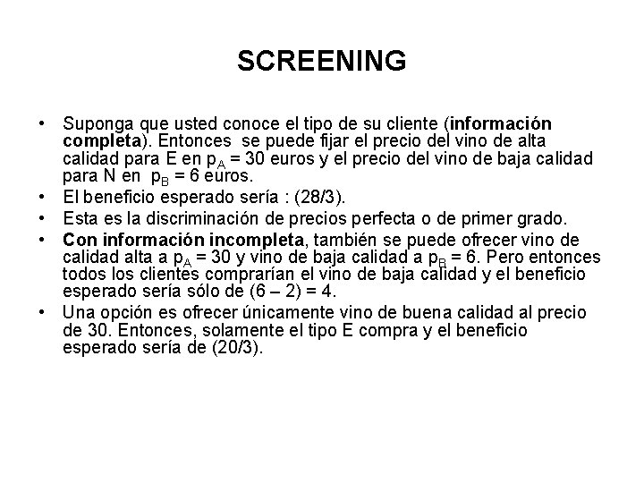 SCREENING • Suponga que usted conoce el tipo de su cliente (información completa). Entonces