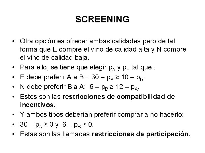 SCREENING • Otra opción es ofrecer ambas calidades pero de tal forma que E