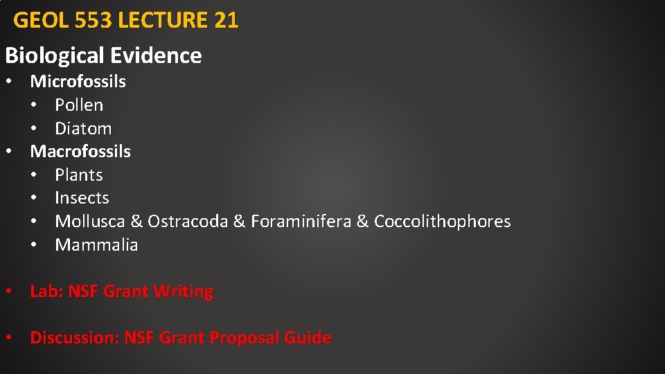 GEOL 553 LECTURE 21 Biological Evidence • Microfossils • Pollen • Diatom • Macrofossils