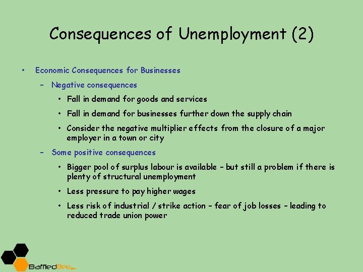 Consequences of Unemployment (2) • Economic Consequences for Businesses – Negative consequences • Fall