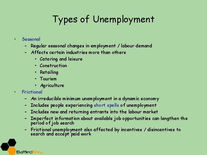 Types of Unemployment • • Seasonal – Regular seasonal changes in employment / labour
