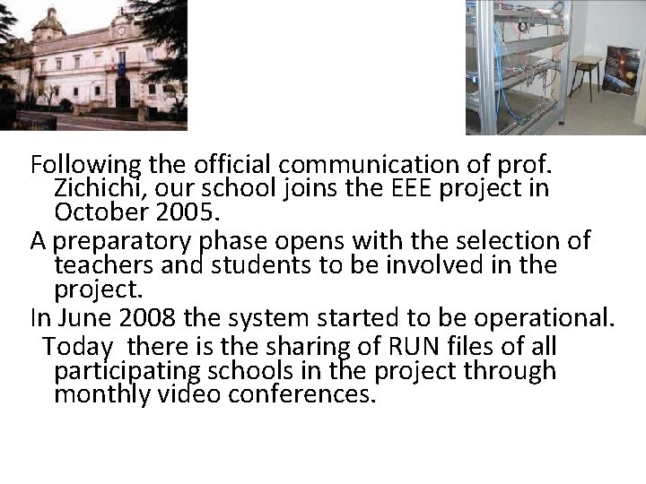 Following the official communication of prof. Zichichi, our school joins the EEE project in