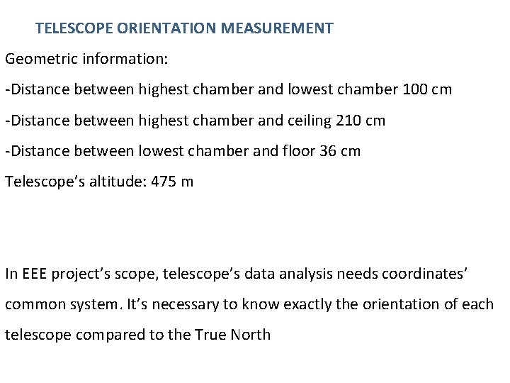 TELESCOPE ORIENTATION MEASUREMENT Geometric information: -Distance between highest chamber and lowest chamber 100 cm