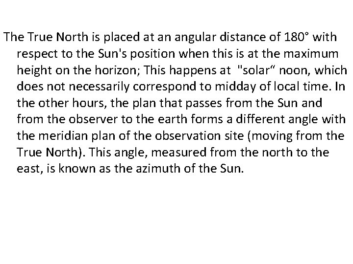 The True North is placed at an angular distance of 180° with respect to