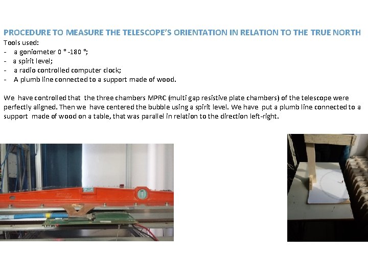 PROCEDURE TO MEASURE THE TELESCOPE’S ORIENTATION IN RELATION TO THE TRUE NORTH Tools used: