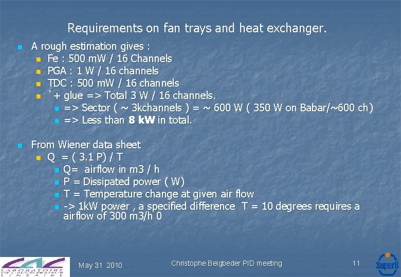 Requirements on fan trays and heat exchanger. n n A rough estimation gives :