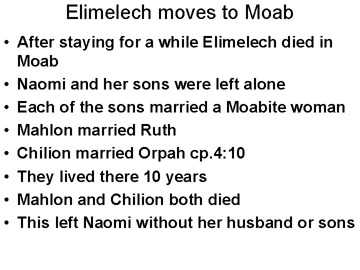 Elimelech moves to Moab • After staying for a while Elimelech died in Moab