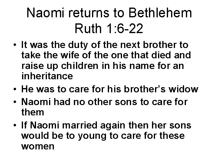 Naomi returns to Bethlehem Ruth 1: 6 -22 • It was the duty of