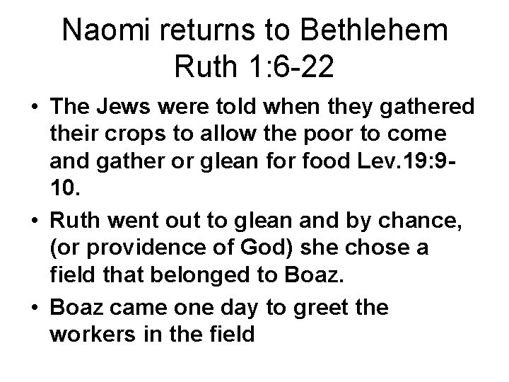 Naomi returns to Bethlehem Ruth 1: 6 -22 • The Jews were told when