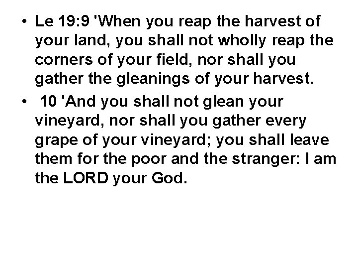  • Le 19: 9 'When you reap the harvest of your land, you