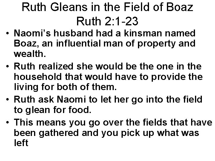 Ruth Gleans in the Field of Boaz Ruth 2: 1 -23 • Naomi’s husband