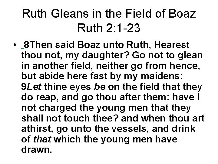 Ruth Gleans in the Field of Boaz Ruth 2: 1 -23 • 8 Then