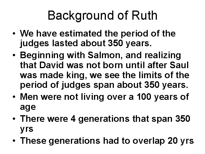 Background of Ruth • We have estimated the period of the judges lasted about