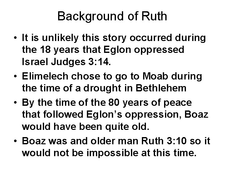 Background of Ruth • It is unlikely this story occurred during the 18 years