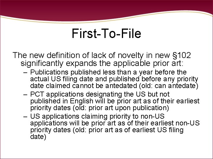 First-To-File The new definition of lack of novelty in new § 102 significantly expands First-To-File The new definition of lack of novelty in new § 102 significantly expands