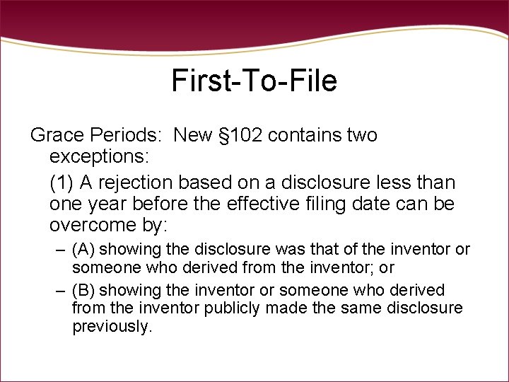 First-To-File Grace Periods: New § 102 contains two exceptions: (1) A rejection based on First-To-File Grace Periods: New § 102 contains two exceptions: (1) A rejection based on