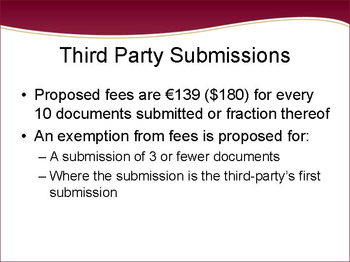 Third Party Submissions • Proposed fees are € 139 ($180) for every 10 documents Third Party Submissions • Proposed fees are € 139 ($180) for every 10 documents
