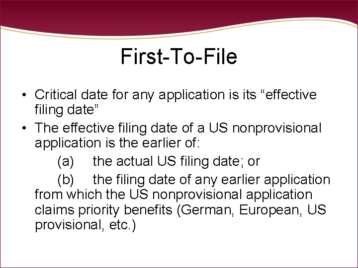 First-To-File • Critical date for any application is its “effective filing date” • The First-To-File • Critical date for any application is its “effective filing date” • The