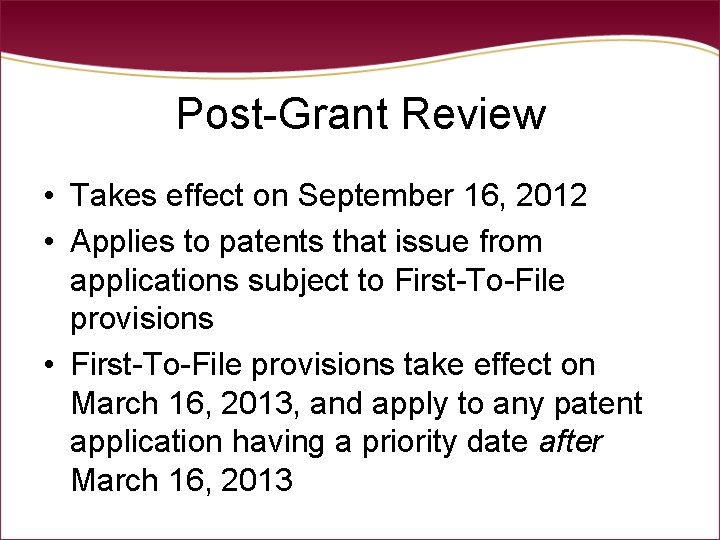 Post-Grant Review • Takes effect on September 16, 2012 • Applies to patents that Post-Grant Review • Takes effect on September 16, 2012 • Applies to patents that