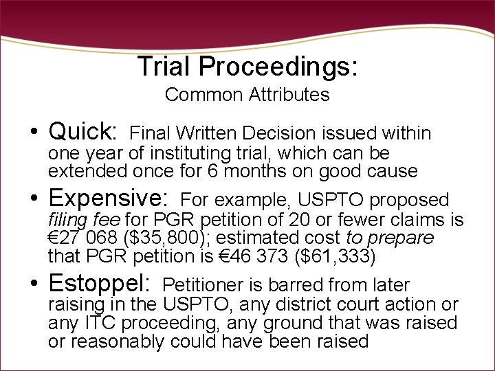 Trial Proceedings: Common Attributes • Quick: • • Final Written Decision issued within one Trial Proceedings: Common Attributes • Quick: • • Final Written Decision issued within one