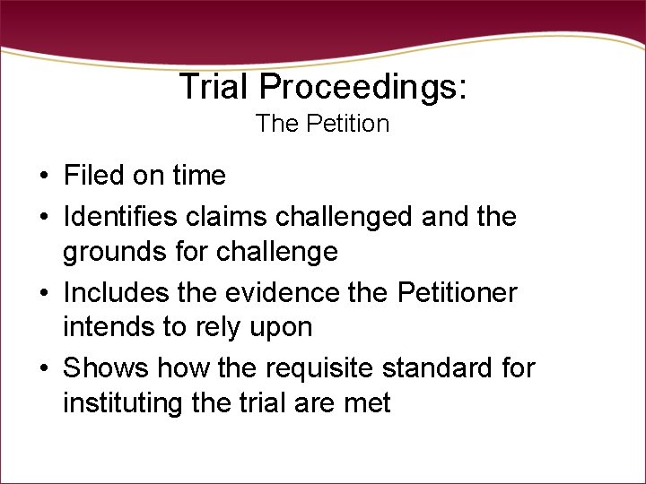 Trial Proceedings: The Petition • Filed on time • Identifies claims challenged and the Trial Proceedings: The Petition • Filed on time • Identifies claims challenged and the