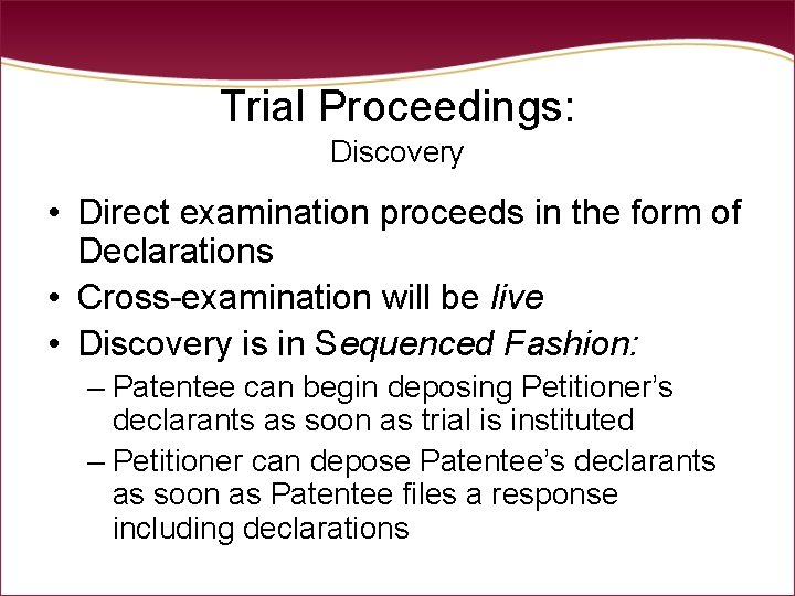 Trial Proceedings: Discovery • Direct examination proceeds in the form of Declarations • Cross-examination Trial Proceedings: Discovery • Direct examination proceeds in the form of Declarations • Cross-examination