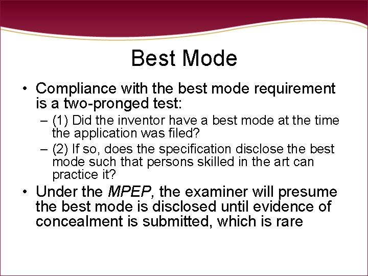 Best Mode • Compliance with the best mode requirement is a two-pronged test: – Best Mode • Compliance with the best mode requirement is a two-pronged test: –