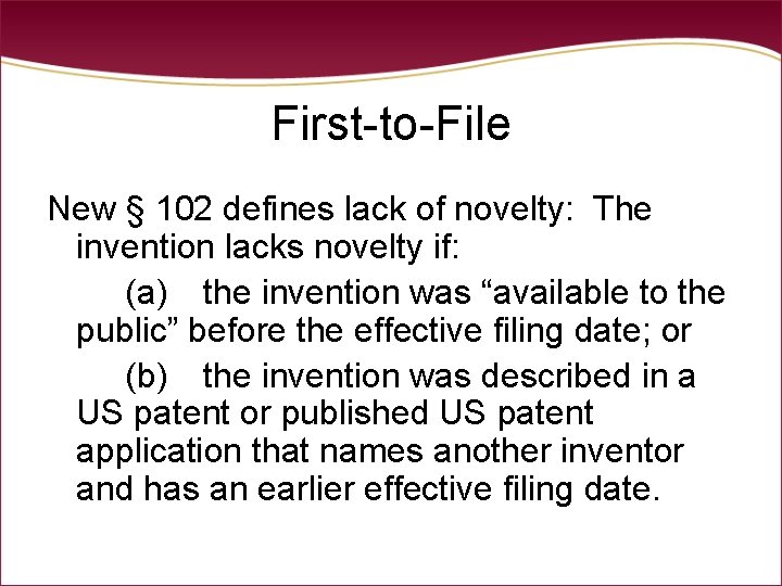 First-to-File New § 102 defines lack of novelty: The invention lacks novelty if: (a) First-to-File New § 102 defines lack of novelty: The invention lacks novelty if: (a)