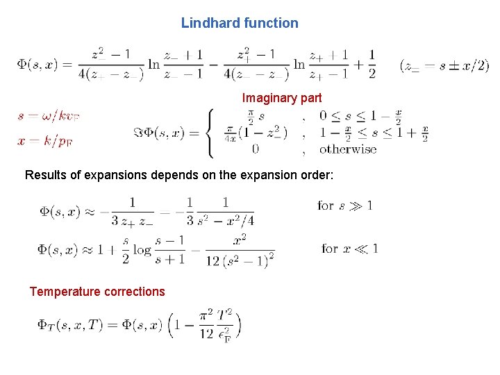 Lindhard function Imaginary part Results of expansions depends on the expansion order: Temperature corrections