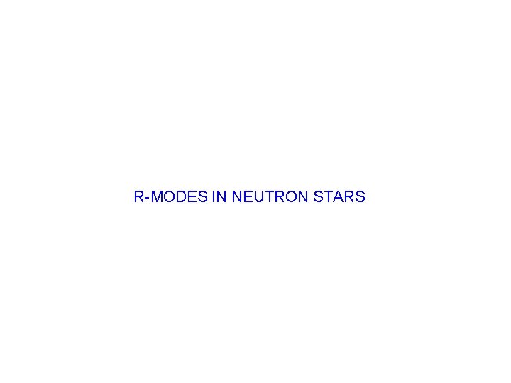R-MODES IN NEUTRON STARS 