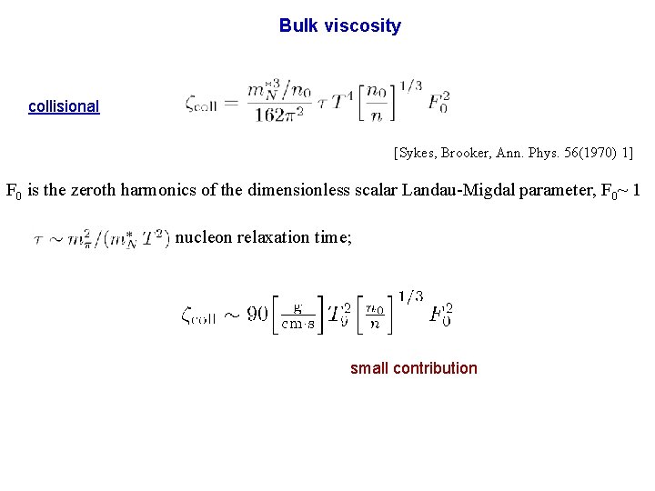 Bulk viscosity collisional [Sykes, Brooker, Ann. Phys. 56(1970) 1] F 0 is the zeroth