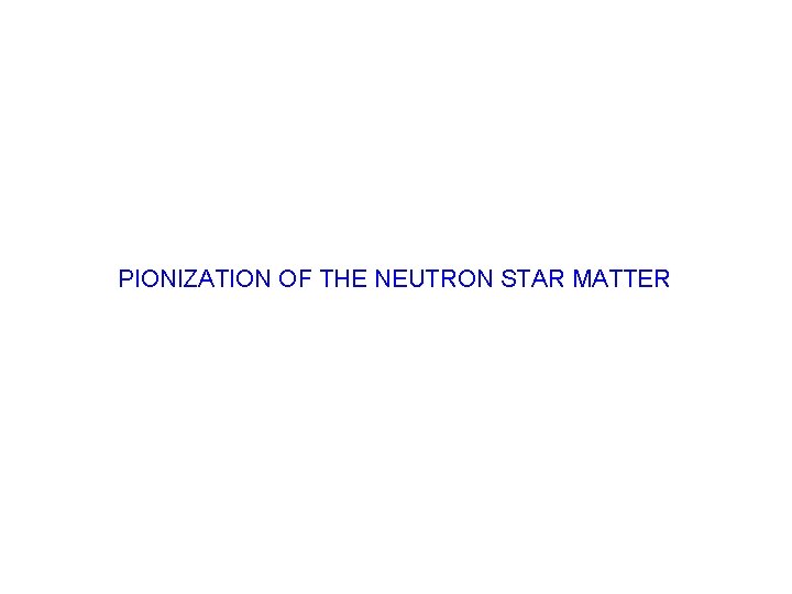 PIONIZATION OF THE NEUTRON STAR MATTER 