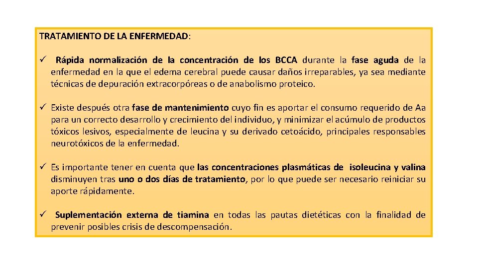 TRATAMIENTO DE LA ENFERMEDAD: ü Rápida normalización de la concentración de los BCCA durante
