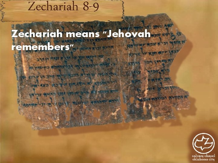 Zechariah 8 -9 Zechariah means "Jehovah remembers" 