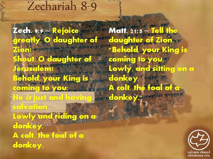 Zechariah 8 -9 Zech. 9: 9 ~ Rejoice greatly, O daughter of Zion! Shout,