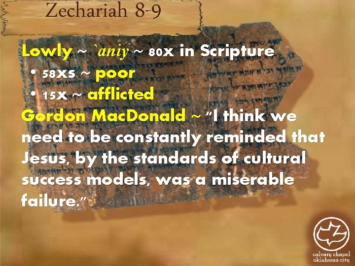 Zechariah 8 -9 Lowly ~ `aniy ~ 80 x in Scripture • 58 xs