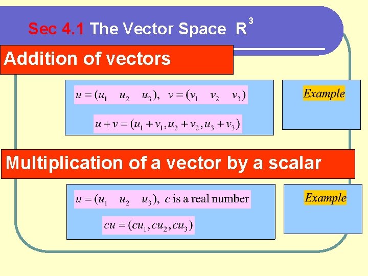 Sec 4. 1 The Vector Space R 3 Addition of vectors Multiplication of a