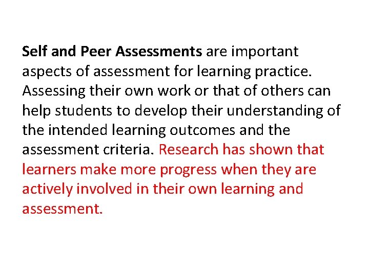 Self and Peer Assessments are important aspects of assessment for learning practice. Assessing their