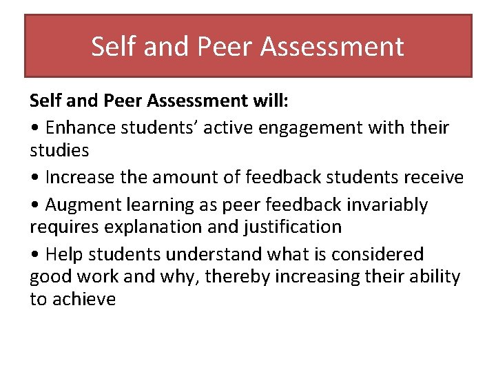 Self and Peer Assessment will: • Enhance students’ active engagement with their studies •