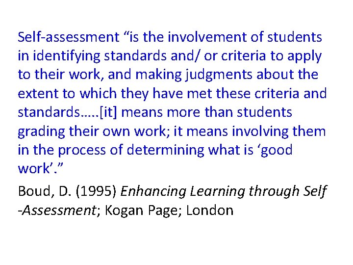 Self-assessment “is the involvement of students in identifying standards and/ or criteria to apply