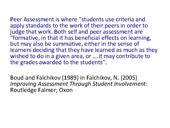 Peer Assessment is where “students use criteria and apply standards to the work of