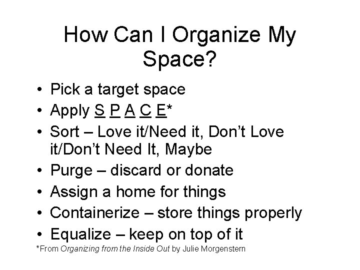 How Can I Organize My Space? • Pick a target space • Apply S