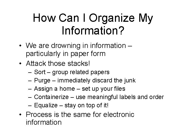 How Can I Organize My Information? • We are drowning in information – particularly