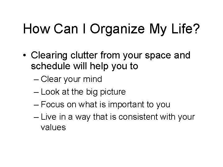 How Can I Organize My Life? • Clearing clutter from your space and schedule