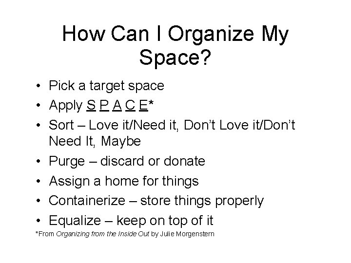 How Can I Organize My Space? • Pick a target space • Apply S