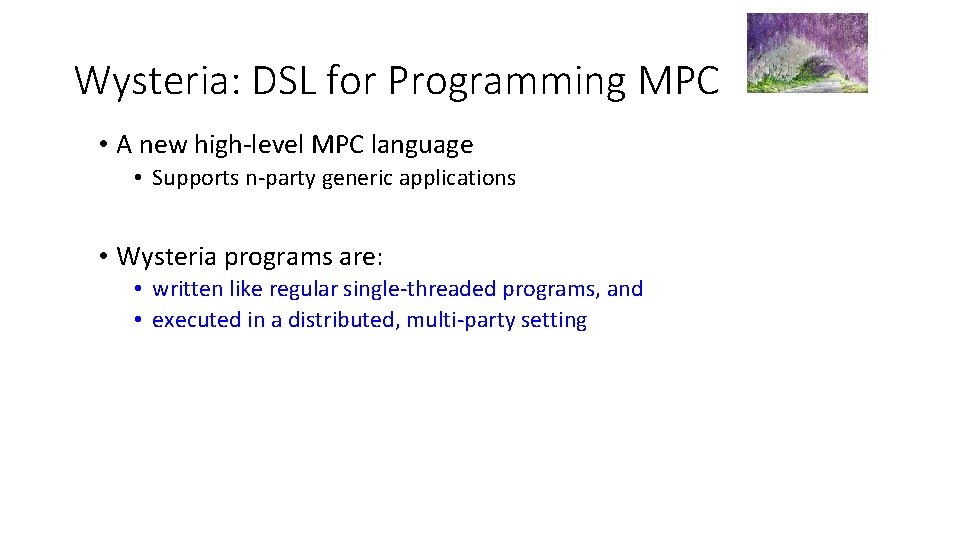 Wysteria: DSL for Programming MPC • A new high-level MPC language • Supports n-party